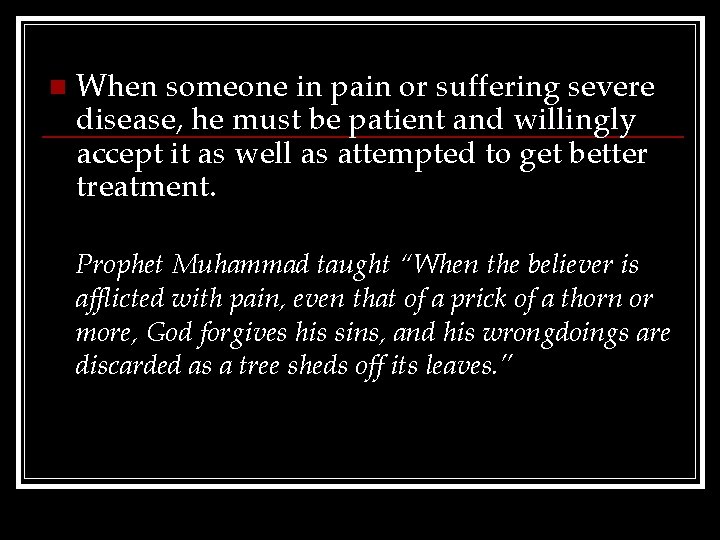 n When someone in pain or suffering severe disease, he must be patient and