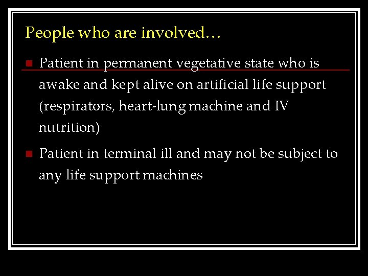 People who are involved… n Patient in permanent vegetative state who is awake and