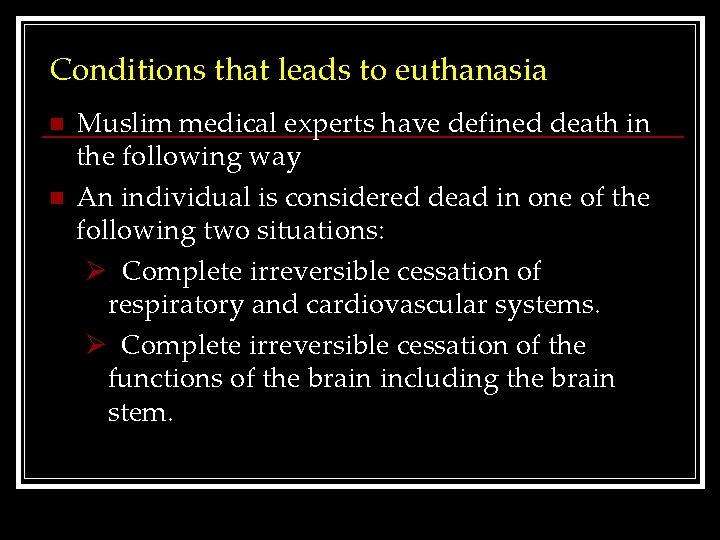 Conditions that leads to euthanasia n n Muslim medical experts have defined death in