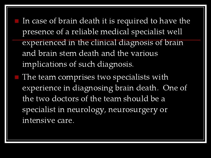n In case of brain death it is required to have the presence of