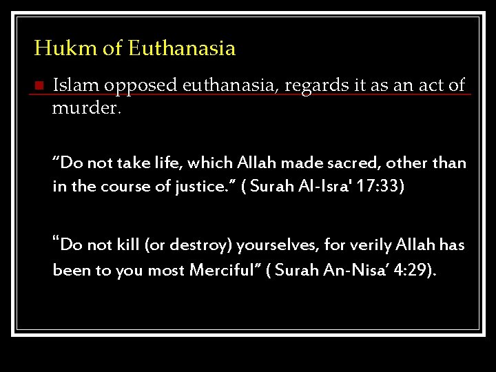 Hukm of Euthanasia n Islam opposed euthanasia, regards it as an act of murder.