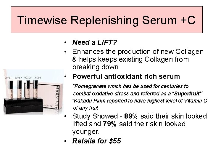 Timewise Replenishing Serum +C • Need a LIFT? • Enhances the production of new
