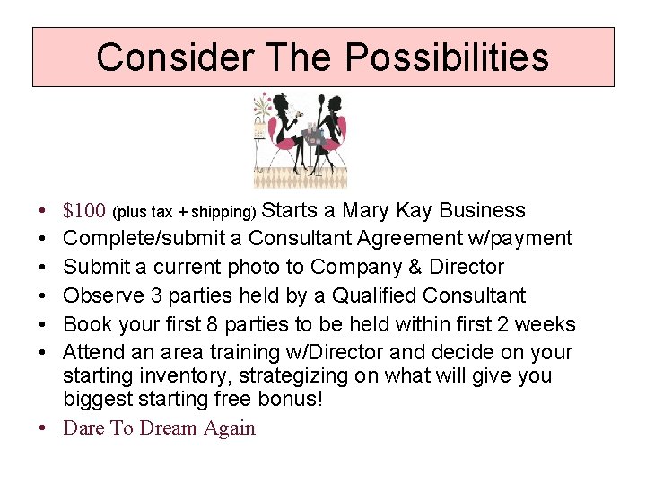 Consider The Possibilities • • • $100 (plus tax + shipping) Starts a Mary