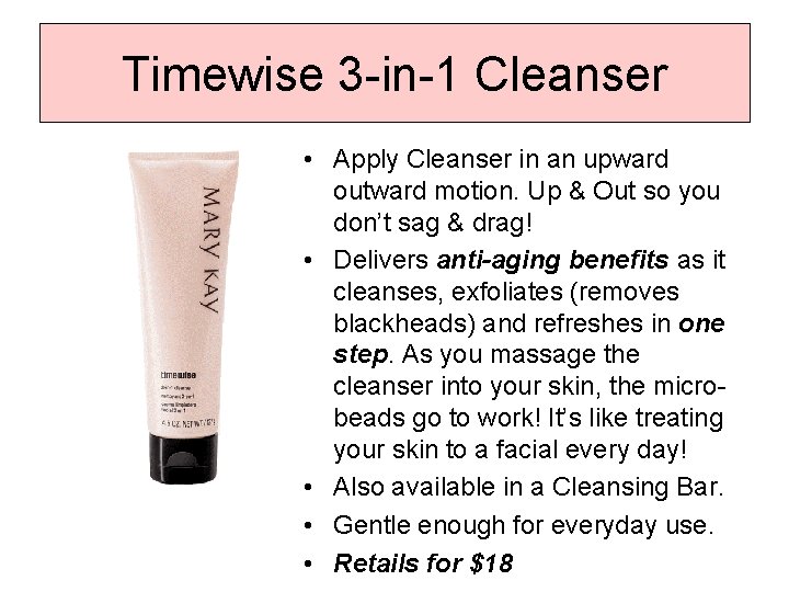 Timewise 3 -in-1 Cleanser • Apply Cleanser in an upward outward motion. Up &