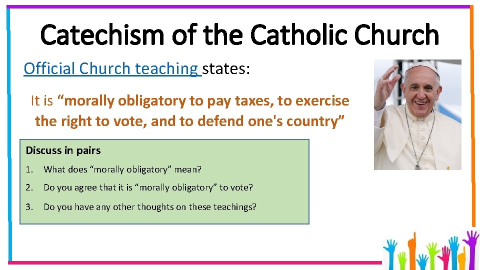 Catechism of the Catholic Church Official Church teaching states: It is “morally obligatory to