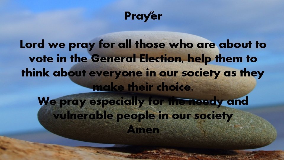 “ Prayer Lord we pray for all those who are about to vote in