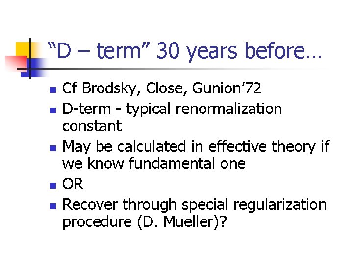 “D – term” 30 years before… n n n Cf Brodsky, Close, Gunion’ 72