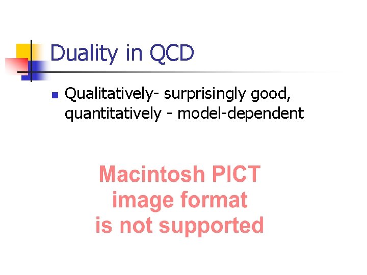 Duality in QCD n Qualitatively- surprisingly good, quantitatively - model-dependent 