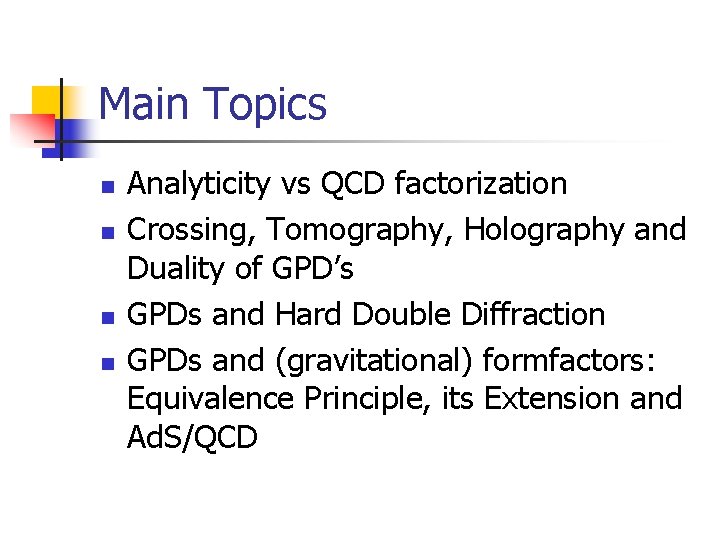 Main Topics n n Analyticity vs QCD factorization Crossing, Tomography, Holography and Duality of
