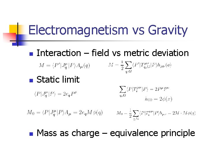 Electromagnetism vs Gravity n Interaction – field vs metric deviation n Static limit n