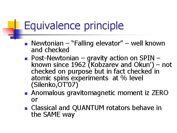 Equivalence principle n n Newtonian – “Falling elevator” – well known and checked Post-Newtonian