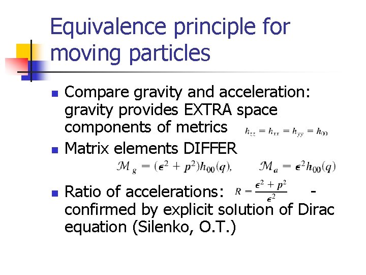 Equivalence principle for moving particles n n n Compare gravity and acceleration: gravity provides