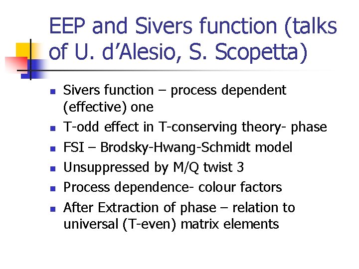 EEP and Sivers function (talks of U. d’Alesio, S. Scopetta) n n n Sivers