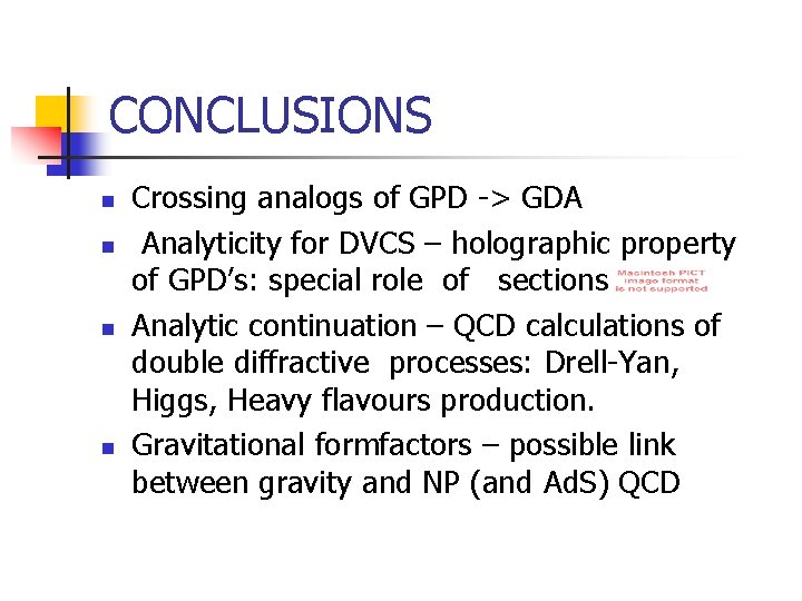 CONCLUSIONS n n Crossing analogs of GPD -> GDA Analyticity for DVCS – holographic