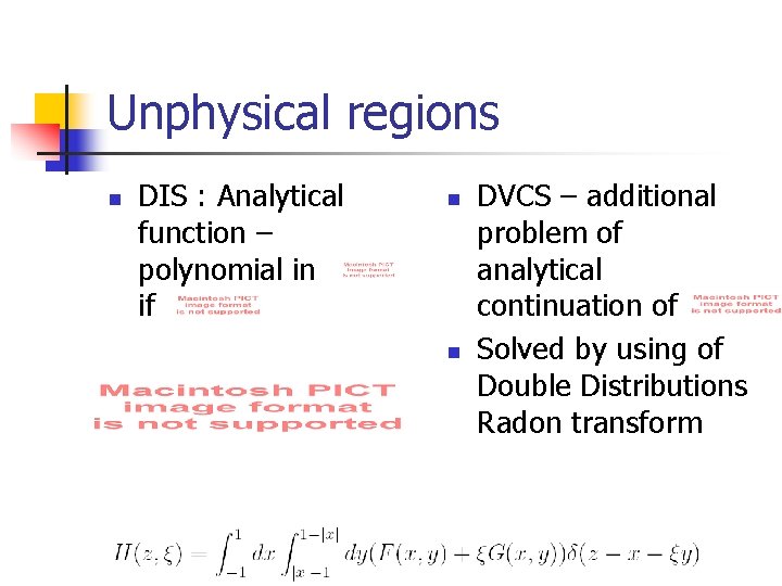 Unphysical regions n DIS : Analytical function – polynomial in if n n DVCS