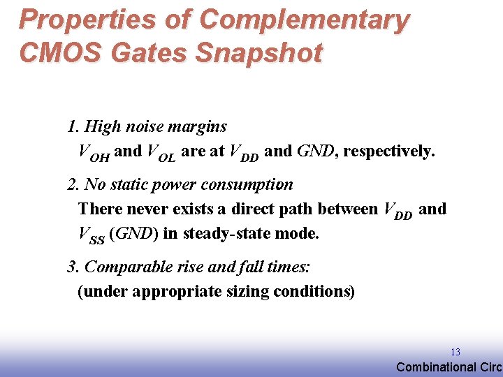 Properties of Complementary CMOS Gates Snapshot 1. High noise margins : VOH and VOL Properties of Complementary CMOS Gates Snapshot 1. High noise margins : VOH and VOL