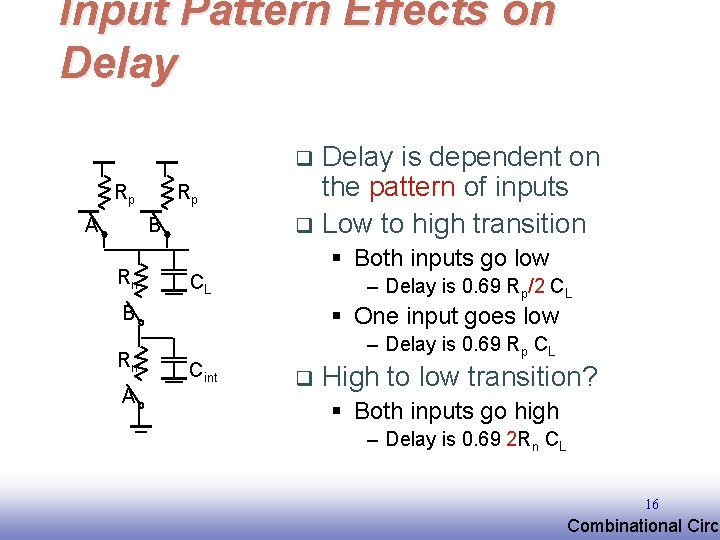 Input Pattern Effects on Delay is dependent on the pattern of inputs q Low Input Pattern Effects on Delay is dependent on the pattern of inputs q Low
