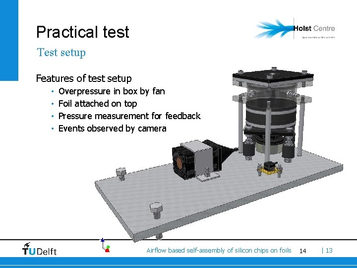 Practical test Test setup Features of test setup • • Overpressure in box by