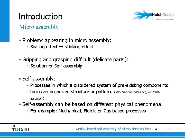 Introduction Micro assembly • Problems appearing in micro assembly: • Scaling effect sticking effect