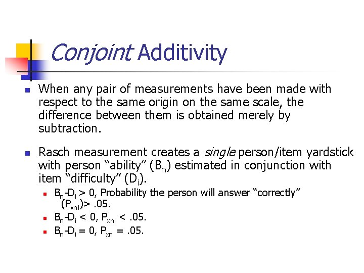 Conjoint Additivity n n When any pair of measurements have been made with respect