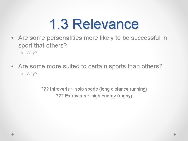 1. 3 Relevance • Are some personalities more likely to be successful in sport