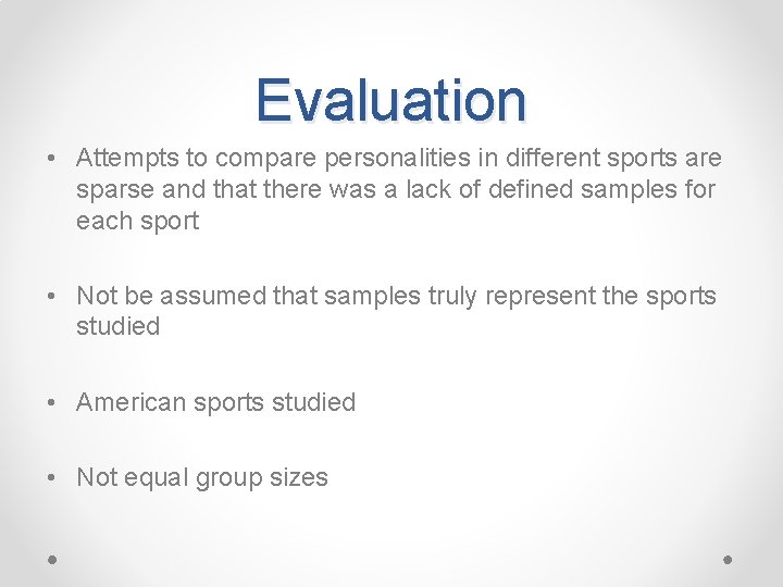 Evaluation • Attempts to compare personalities in different sports are sparse and that there