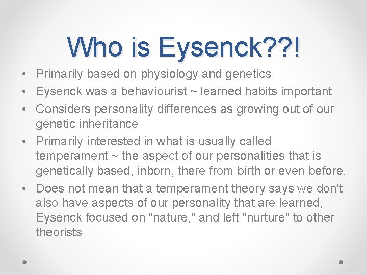 Who is Eysenck? ? ! • Primarily based on physiology and genetics • Eysenck