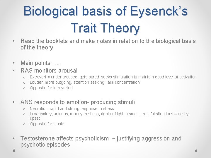 Biological basis of Eysenck’s Trait Theory • Read the booklets and make notes in