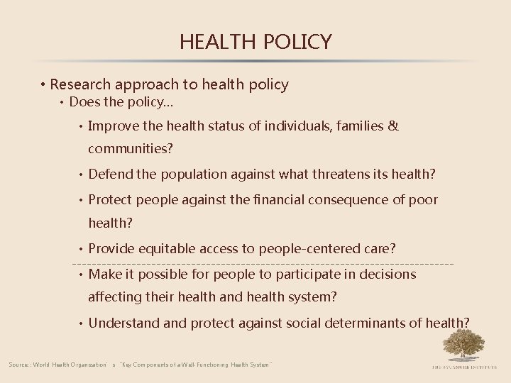 HEALTH POLICY • Research approach to health policy • Does the policy… • Improve