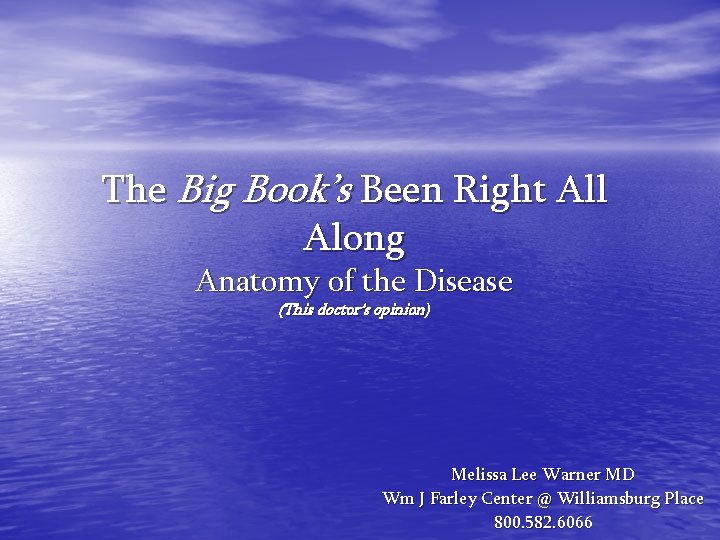 The Big Book’s Been Right All Along Anatomy of the Disease (This doctor’s opinion)