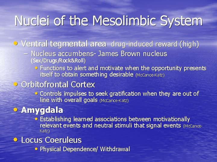 Nuclei of the Mesolimbic System • Ventral tegmental area drug-induced reward (high) – Nucleus