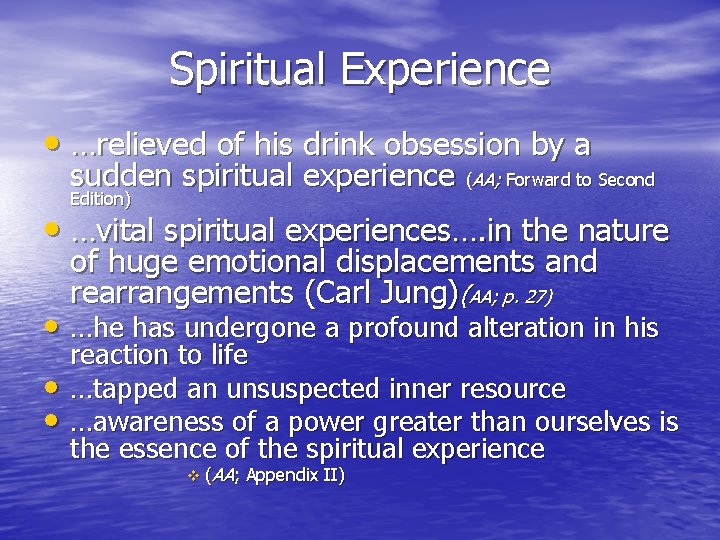 Spiritual Experience • …relieved of his drink obsession by a sudden spiritual experience (AA;