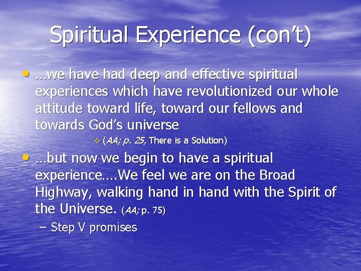 Spiritual Experience (con’t) • …we have had deep and effective spiritual experiences which have