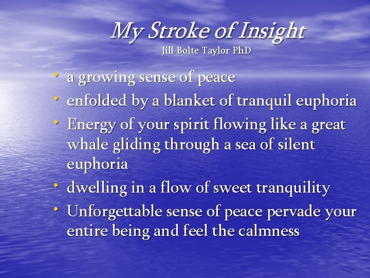 My Stroke of Insight Jill Bolte Taylor Ph. D • • • a growing