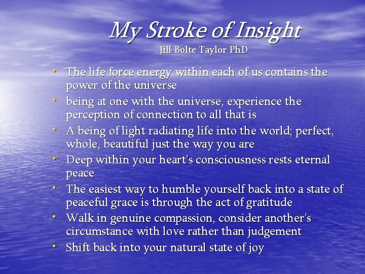 My Stroke of Insight Jill Bolte Taylor Ph. D • The life force energy