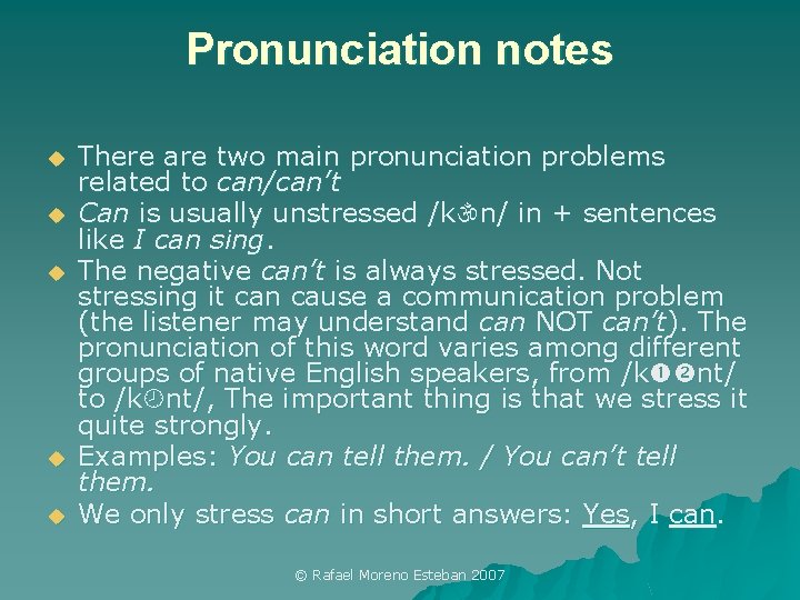 Pronunciation notes u u u There are two main pronunciation problems related to can/can’t