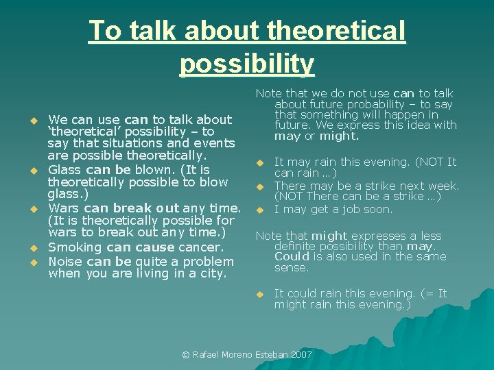 To talk about theoretical possibility u u u We can use can to talk