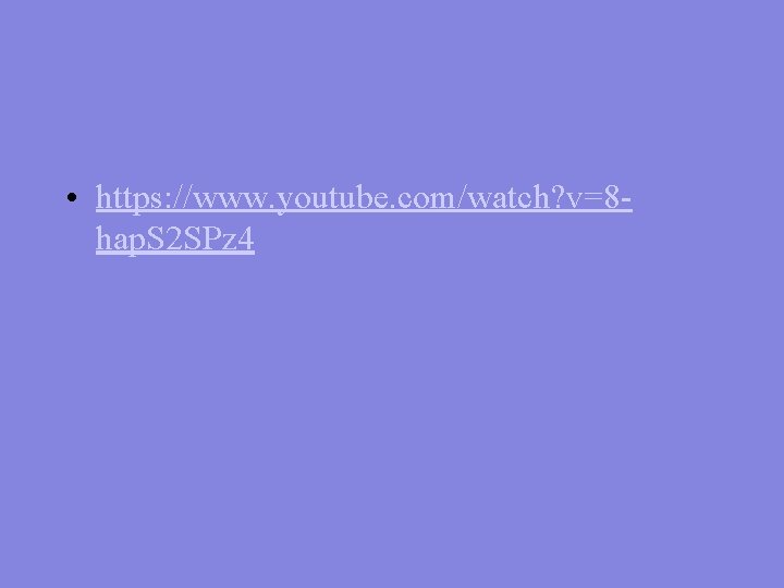  • https: //www. youtube. com/watch? v=8 hap. S 2 SPz 4 