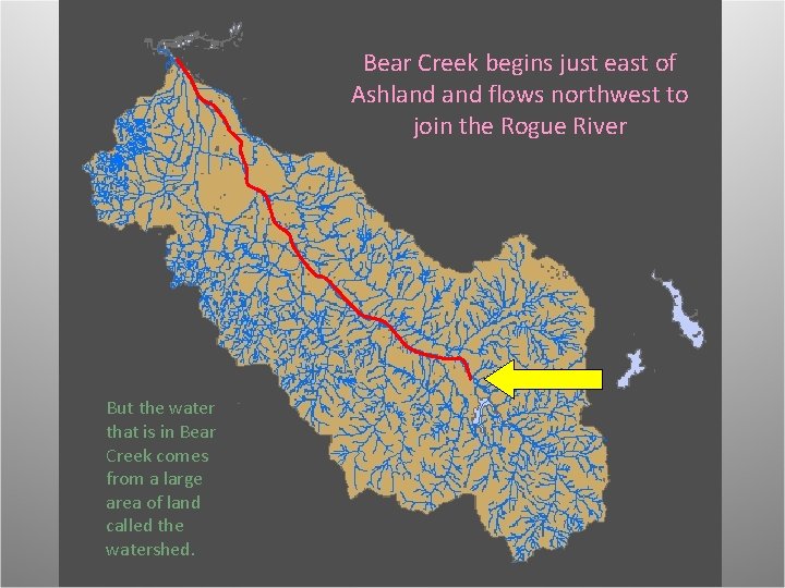 Bear Creek begins just east of Ashland flows northwest to join the Rogue River