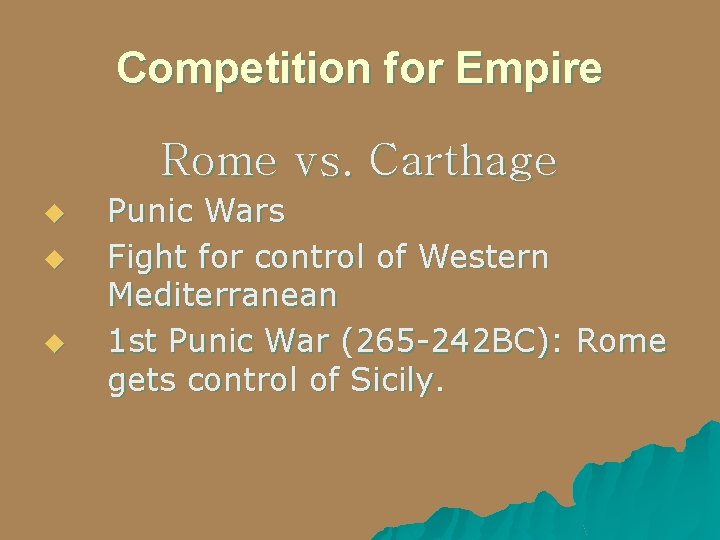 Competition for Empire Rome vs. Carthage u u u Punic Wars Fight for control