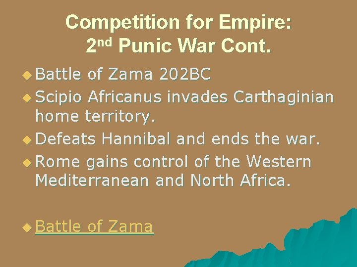 Competition for Empire: 2 nd Punic War Cont. u Battle of Zama 202 BC