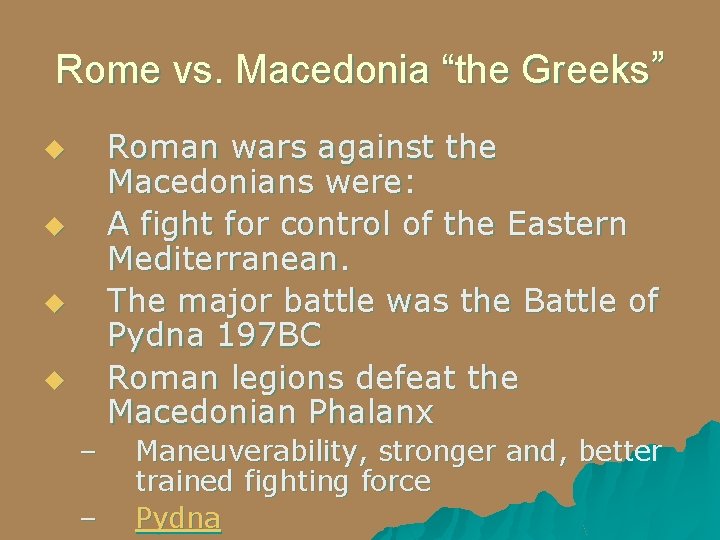 Rome vs. Macedonia “the Greeks” Roman wars against the Macedonians were: A fight for