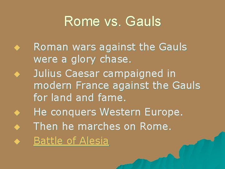 Rome vs. Gauls u u u Roman wars against the Gauls were a glory