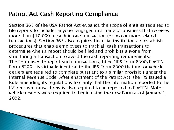 Patriot Act Cash Reporting Compliance Section 365 of the USA Patriot Act expands the