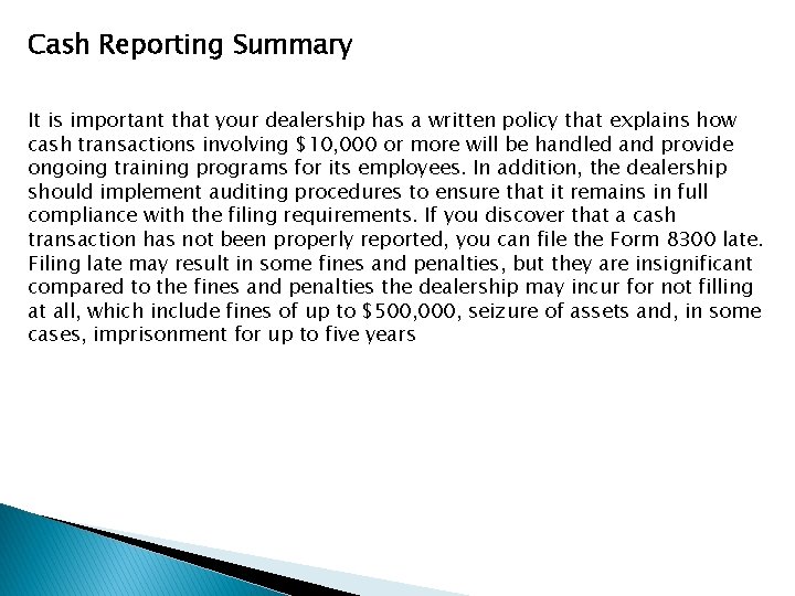 Cash Reporting Summary It is important that your dealership has a written policy that