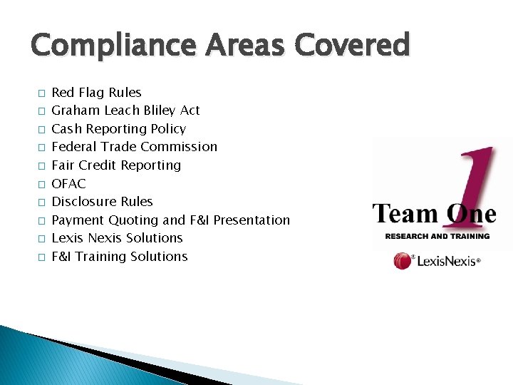 Compliance Areas Covered � � � � � Red Flag Rules Graham Leach Bliley