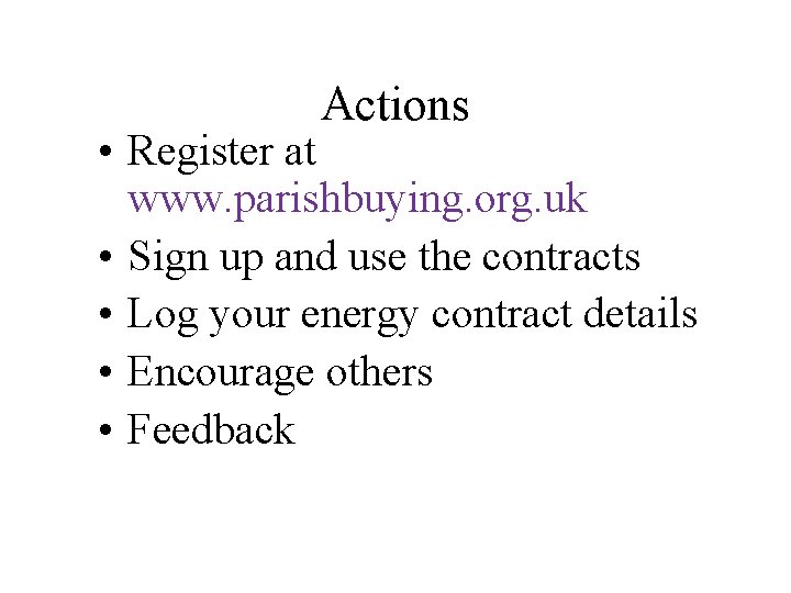 Actions • Register at www. parishbuying. org. uk • Sign up and use the