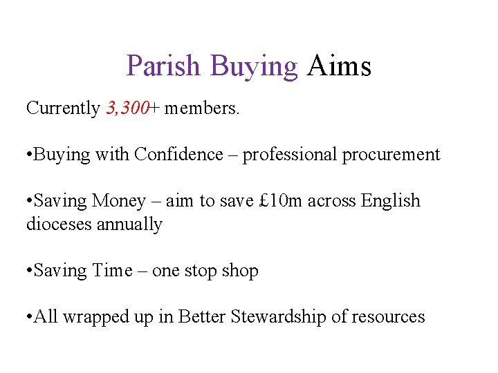 Parish Buying Aims Currently 3, 300+ members. • Buying with Confidence – professional procurement