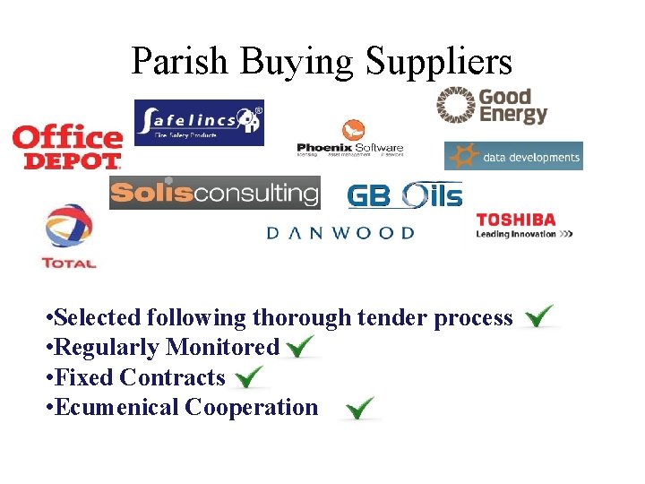 Parish Buying Suppliers • Selected following thorough tender process • Regularly Monitored • Fixed