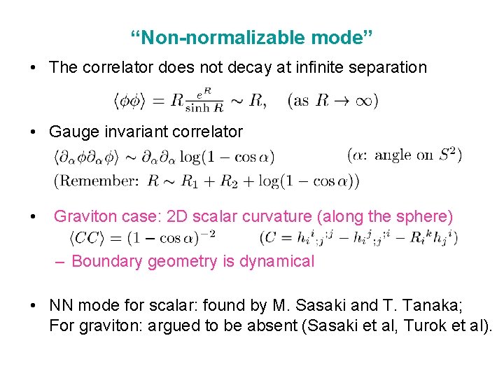 “Non-normalizable mode” • The correlator does not decay at infinite separation • Gauge invariant